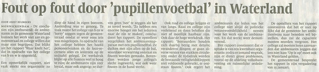 'Fout op fout door 'pupillenvoetbal' in Waterland.' (Noord-Hollands Dagblad 9 januari 2009).
